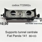 Supporto/staffa posteriore tunnel centrale Fiat Panda 141 86>03  7725952