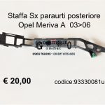 Staffa/supporto Sx paraurti posteriore Opel Meriva A 03>06  93330081