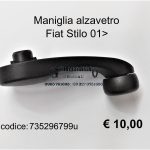 Maniglia alzavetro Dx=Sx Fiat Stilo 01> 735296799