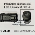 Interruttore/pulsante spannavetro Ford Fiesta Mk4 95>99  96FG18C621AA