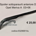 Spoiler sottoparaurti anteriore lato Dx Opel Meriva A 03>06  93296814-464549018