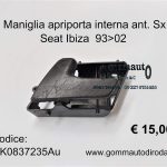 Maniglia apriporta interna anteriore Sx Seat Ibiza 93>02  6K0837235A-6K0837221C