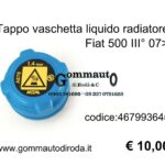 Tappo vaschetta/serbatoio liquido radiatore Fiat 500 III° (312) 07> 46799364